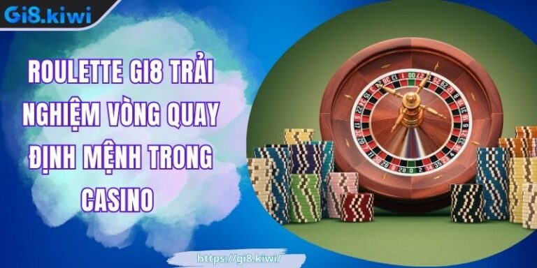 Roulette GI8 Trải Nghiệm Vòng Quay Định Mệnh Trong Casino 5 Roulette GI8 Trải Nghiệm Vòng Quay Định Mệnh Trong Casino