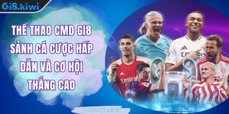 Thể Thao CMD GI8 Sảnh Cá Cược Hấp Dẫn Và Cơ Hội Thắng Cao 8 Thể Thao CMD GI8 Sảnh Cá Cược Hấp Dẫn Và Cơ Hội Thắng Cao