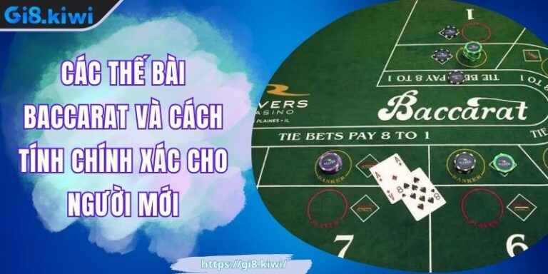 Các Thế Bài Baccarat Và Cách Tính Chính Xác Cho Người Mới 3 Các Thế Bài Baccarat Và Cách Tính Chính Xác Cho Người Mới