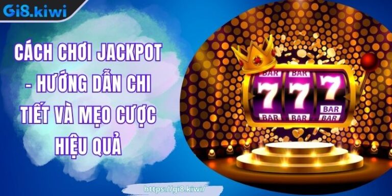Cách chơi Jackpot - Hướng dẫn chi tiết và mẹo cược hiệu quả 6 Cách chơi Jackpot - Hướng dẫn chi tiết và mẹo cược hiệu quả