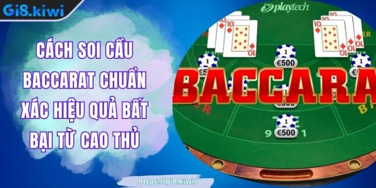 Cách Soi Cầu Baccarat Chuẩn Xác Hiệu Quả Bất Bại Từ Cao Thủ 2 Cách Soi Cầu Baccarat Chuẩn Xác Hiệu Quả Bất Bại Từ Cao Thủ
