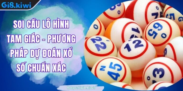 Soi Cầu Lô Hình Tam Giác - Phương Pháp Dự Đoán Xổ Số Chuẩn Xác 5 Soi Cầu Lô Hình Tam Giác - Phương Pháp Dự Đoán Xổ Số Chuẩn Xác