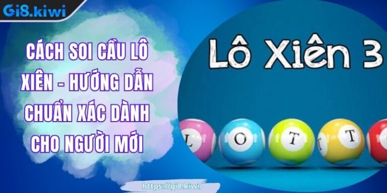 Cách Soi Cầu Lô Xiên - Hướng Dẫn Chuẩn Xác Dành Cho Người Mới 7 Cách Soi Cầu Lô Xiên - Hướng Dẫn Chuẩn Xác Dành Cho Người Mới